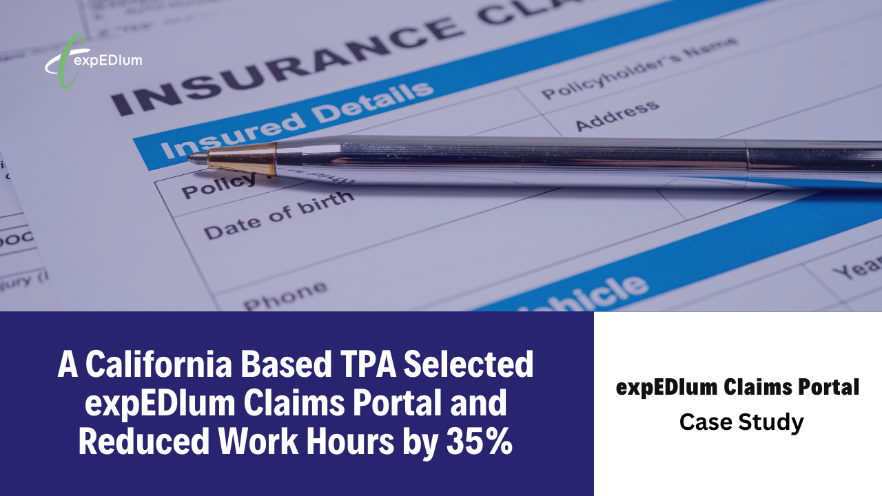A California-based TPA selected expEDIum Claims Portal and reduced work hours by 35%