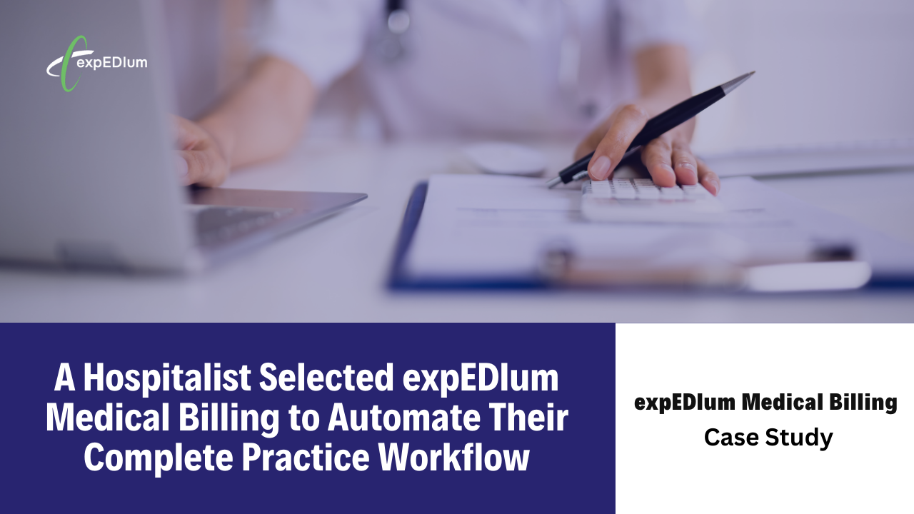 A hospitalist selected expEDIum Medical Billing to automate their complete practice workflow