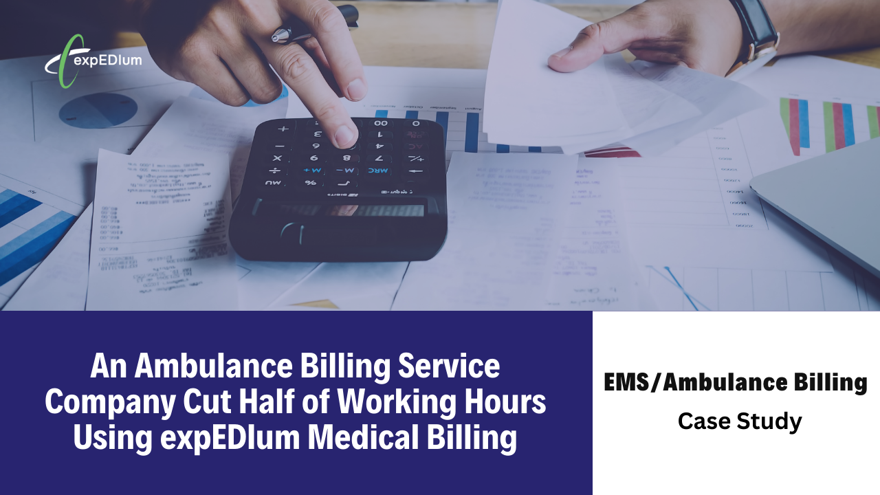 An Ambulance Billing Service Company almost cut half of working hours using expEDIum Medical Billing