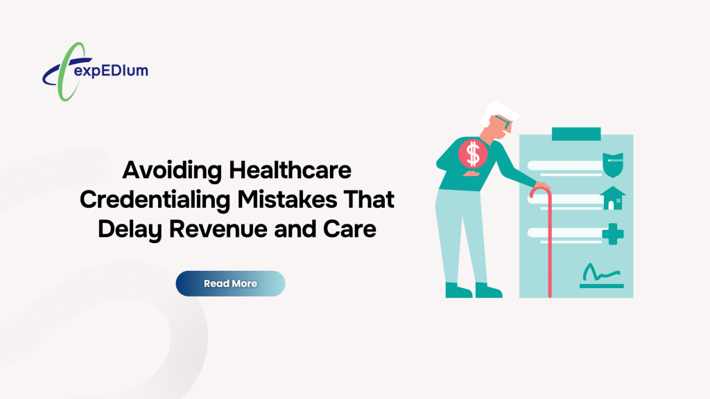 Avoiding Healthcare Credentialing Mistakes That Delay Revenue and Care