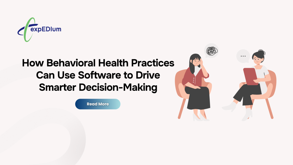 How Behavioral Health Practices Can Use Software to Drive Smarter Decision-Making