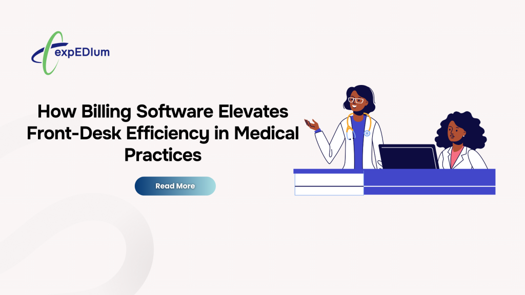 How Billing Software Elevates Front-Desk Efficiency in Medical Practices