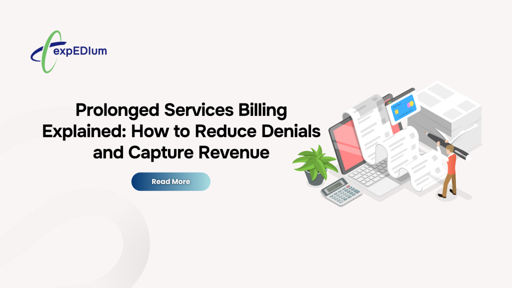 Prolonged Services Billing Explained: How to Reduce Denials and Capture Revenue