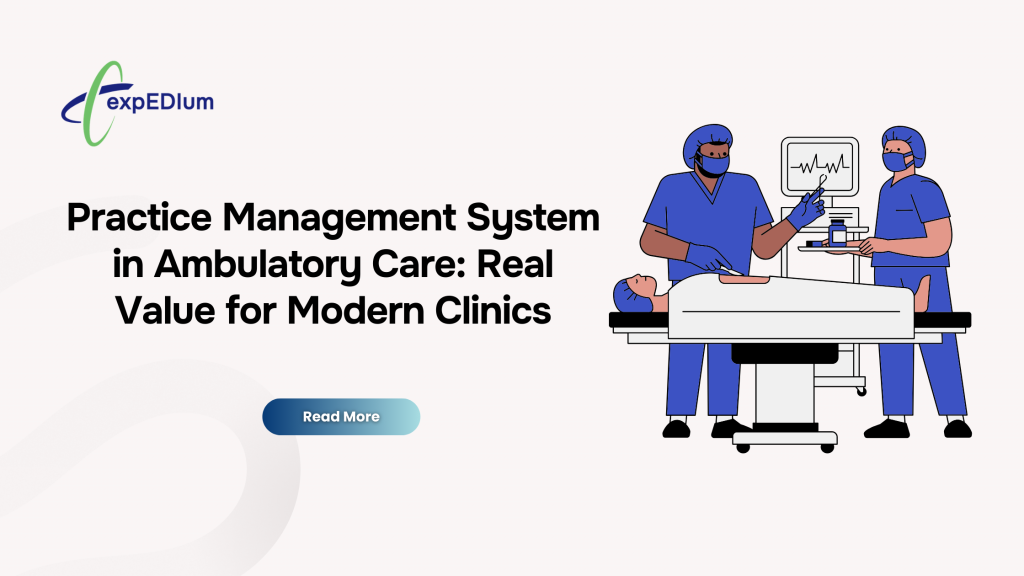 Practice Management System in Ambulatory Care: Real Value for Modern Clinics