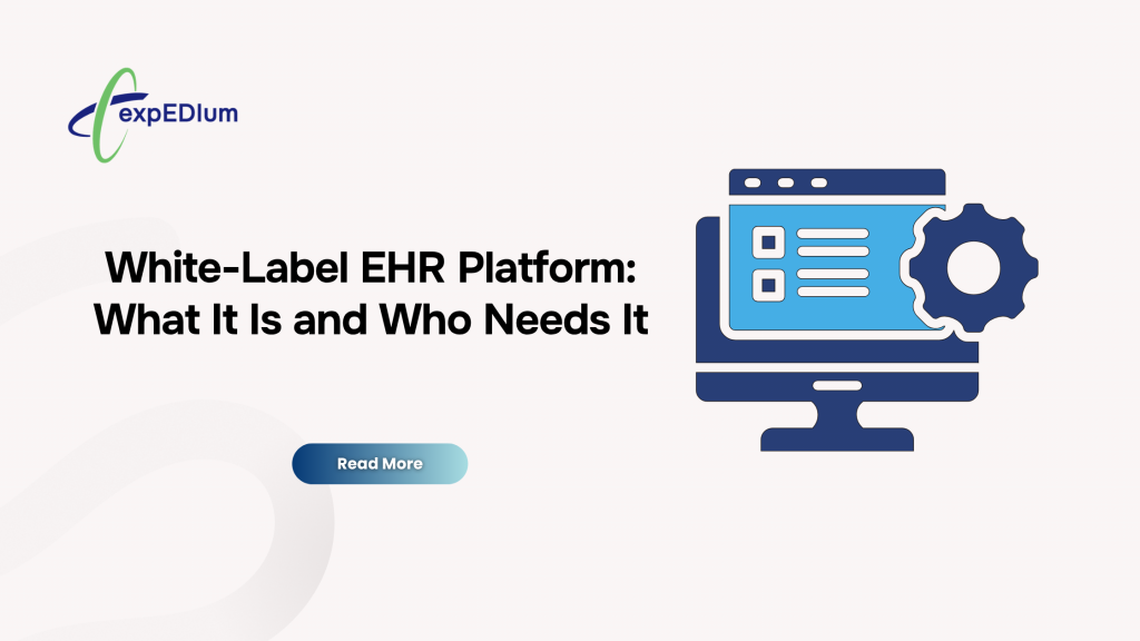 White-Label EHR Platform: What It Is and Who Needs It