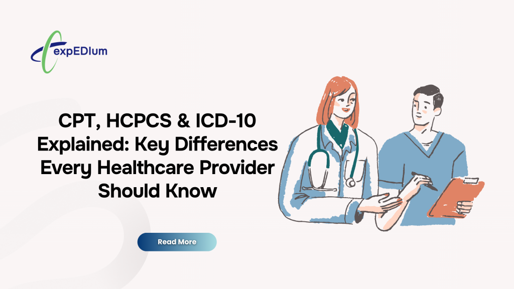 CPT, HCPCS & ICD-10 Explained: Key Differences Every Healthcare Provider Should Know