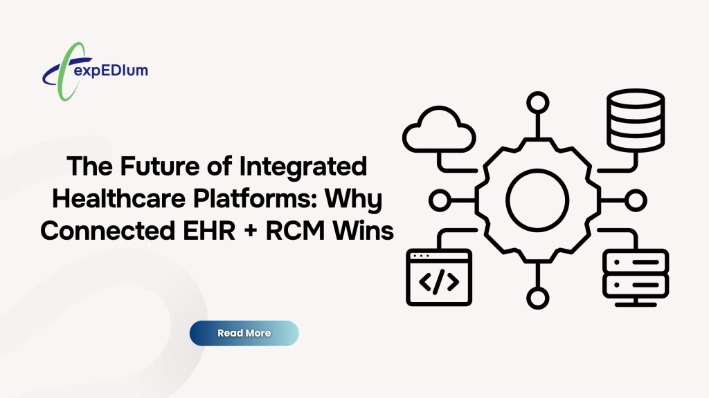 The Future of Integrated Healthcare Platforms: Why Connected EHR + RCM Wins