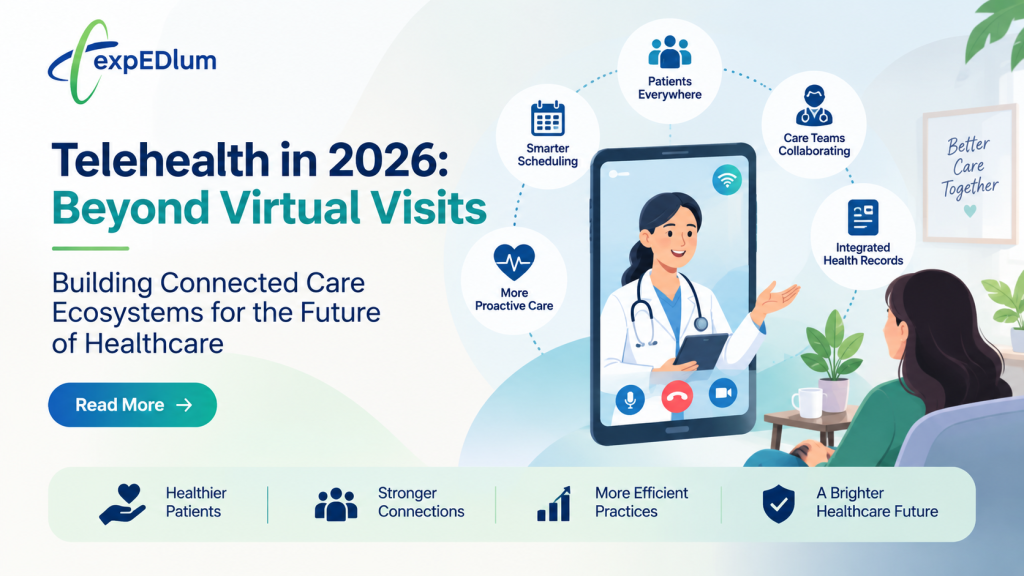 Telehealth in 2026: Beyond Virtual Visits — Building Connected Care Ecosystems for the Future of Healthcare